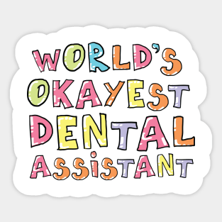 World's Okayest Dental Assistant Gift Idea Sticker